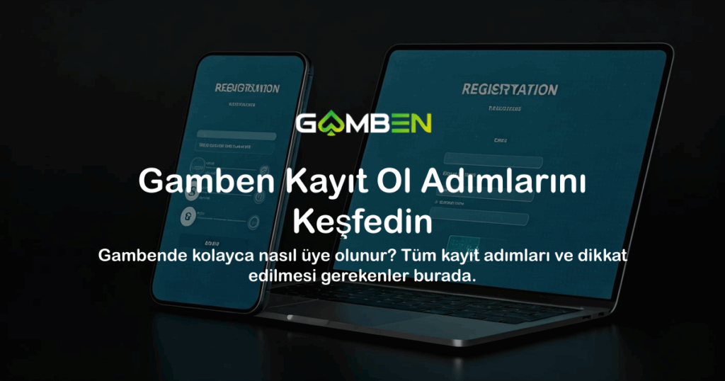 Gamben Kayıt Ol Adımlarını Keşfedin