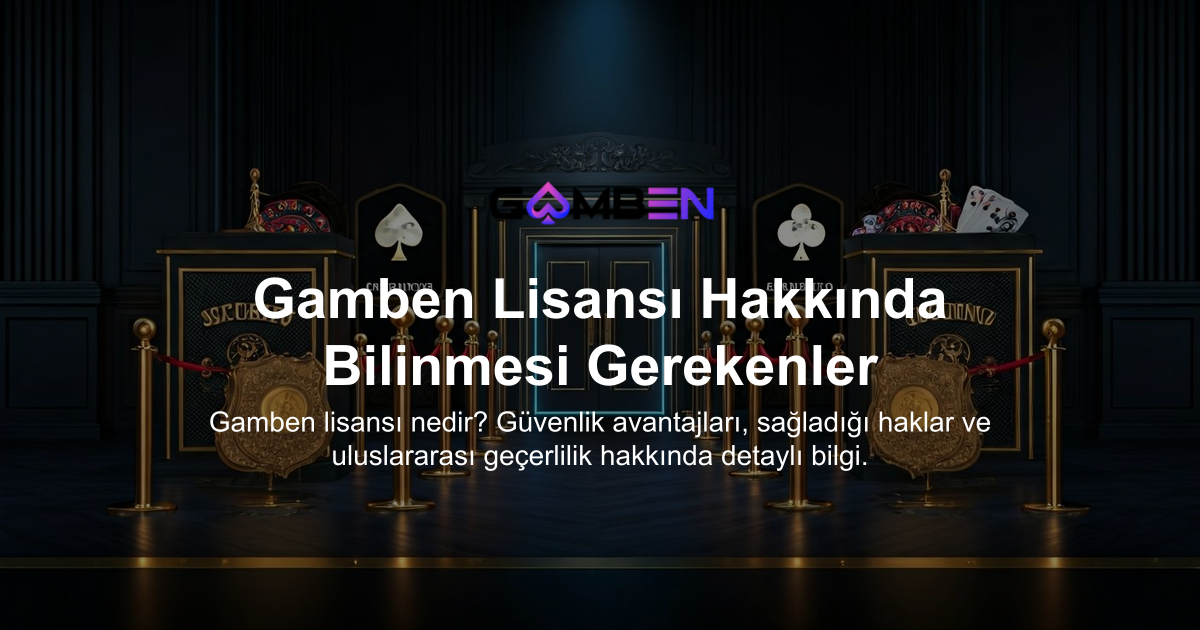 Gamben Lisansı Hakkında Bilinmesi Gerekenler