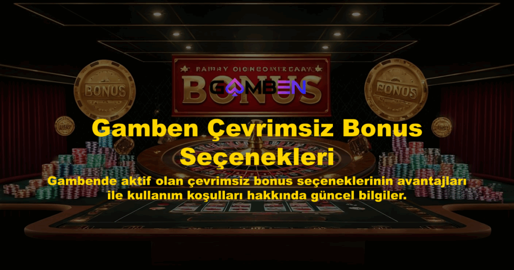 Gamben Çevrimsiz Bonus Seçenekleri