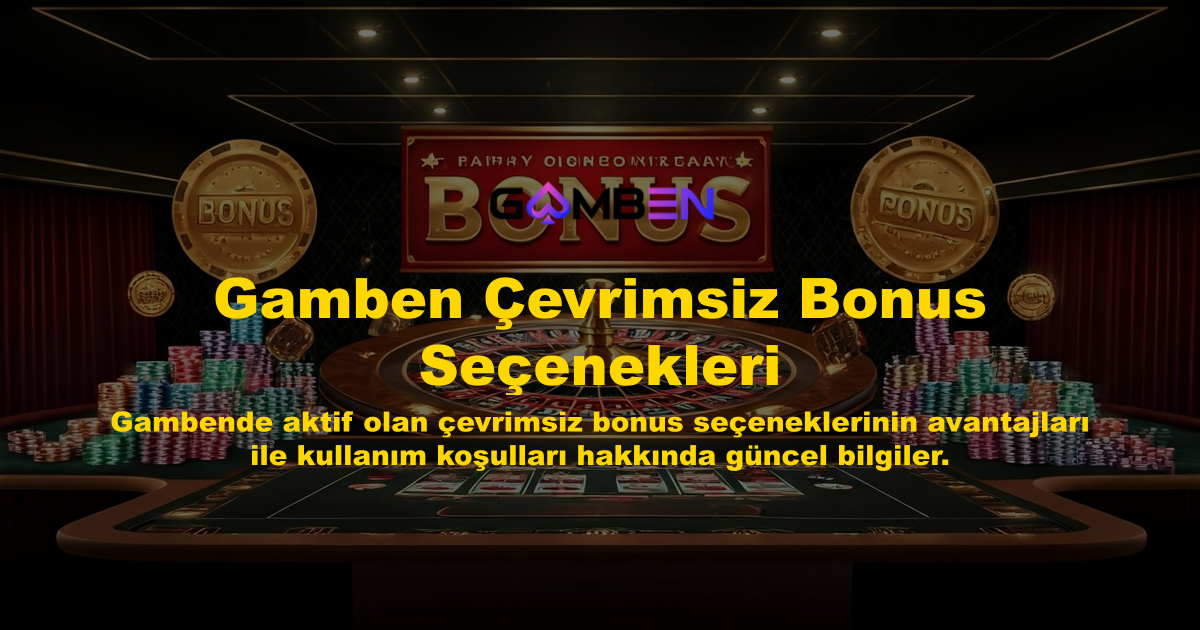Gamben Çevrimsiz Bonus Seçenekleri