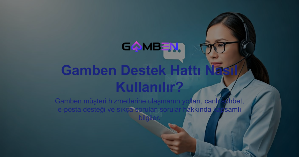 Gamben Destek Hattı Nasıl Kullanılır?