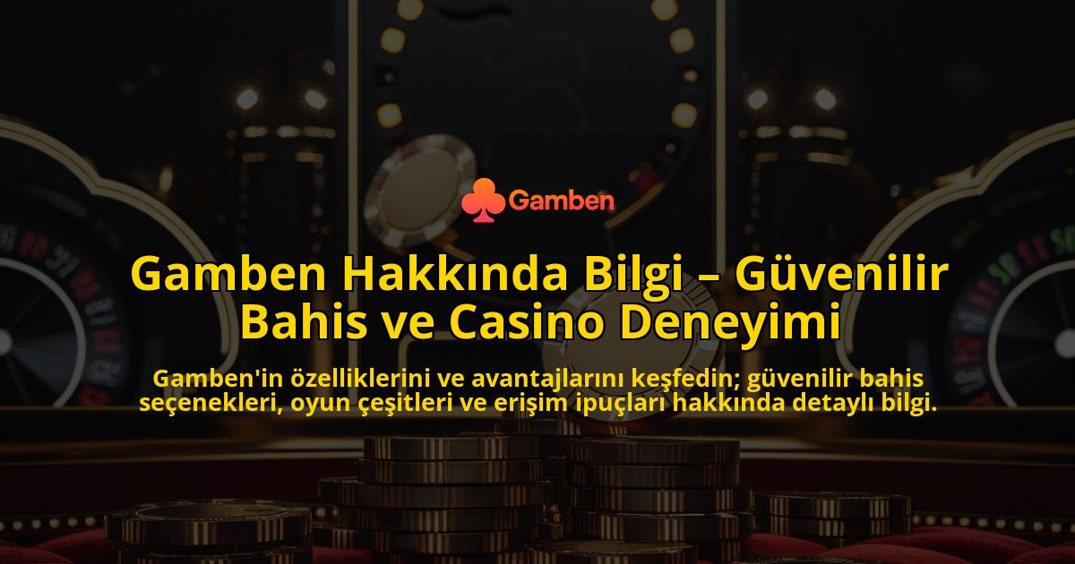Gamben-Hakkinda-Bilgi-Guvenilir-Bahis-ve-Casino-Deneyimi-overlay-1769256487.jpg