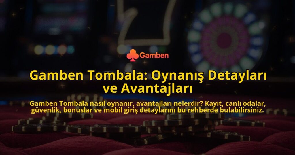 Gamben-Tombala-Oynan-Detaylar-ve-Avantajlar-overlay-1768225033.jpg